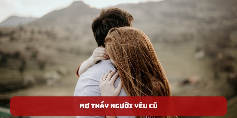 Giải mã về mơ thấy người yêu cũ