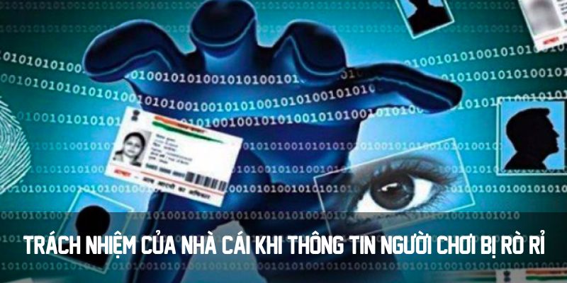 Trách nhiệm của nhà cái khi thông tin người chơi bị rò rỉ 